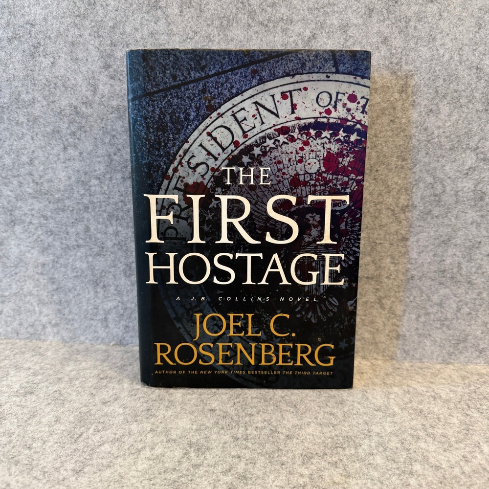 The First Hostage by Joel C. Rosenberg - Book 2 J.B. Collins series ,Hardcover